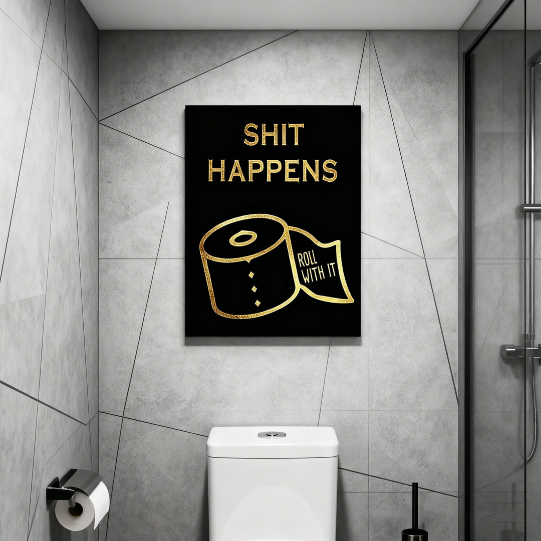 Fun bathroom wall art—"Shit Happens &amp; Roll With It"