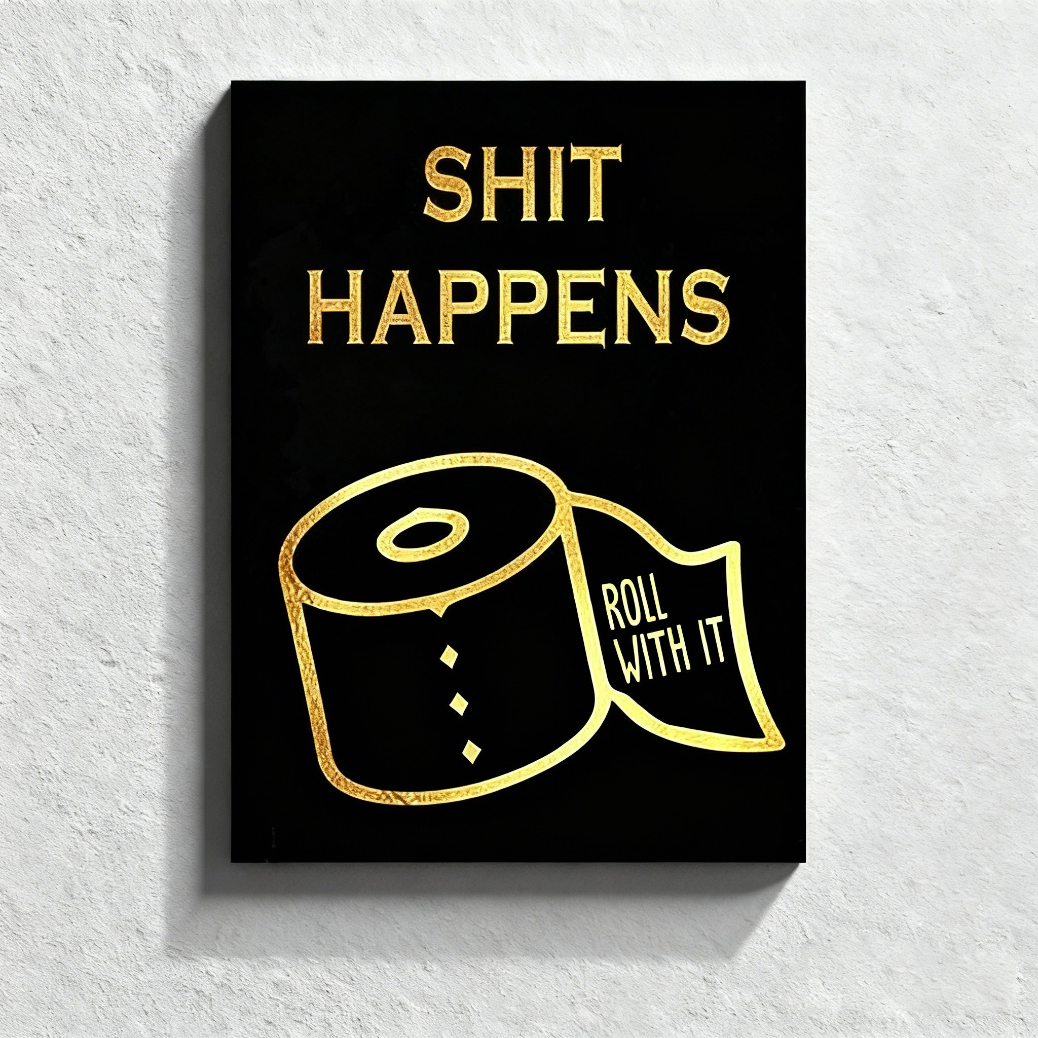 Fun bathroom wall art—"Shit Happens & Roll With It"