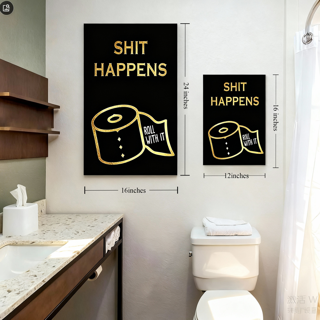 Fun bathroom wall art—"Shit Happens &amp; Roll With It"